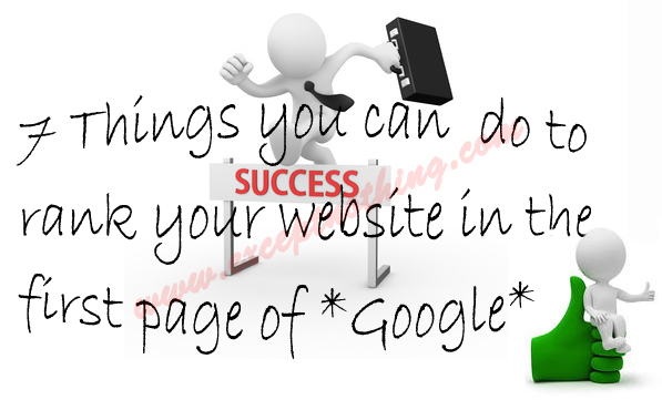 7 Things you can do to rank your website in the first page of Google